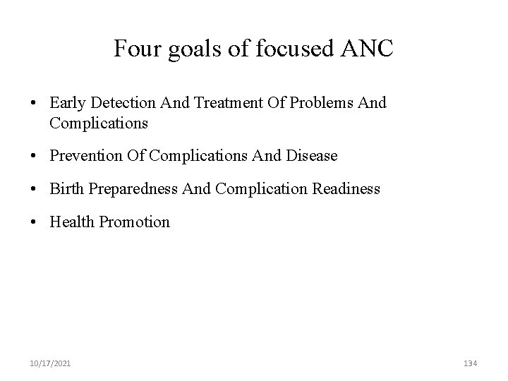 Four goals of focused ANC • Early Detection And Treatment Of Problems And Complications