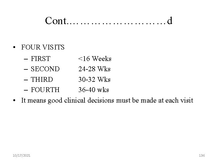 Cont. ……………d • FOUR VISITS – FIRST <16 Weeks – SECOND 24 -28 Wks