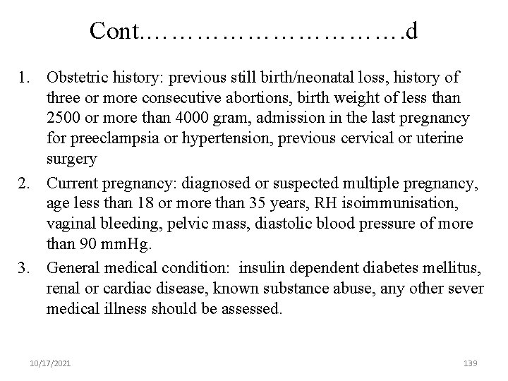 Cont. ……………. d 1. Obstetric history: previous still birth/neonatal loss, history of three or