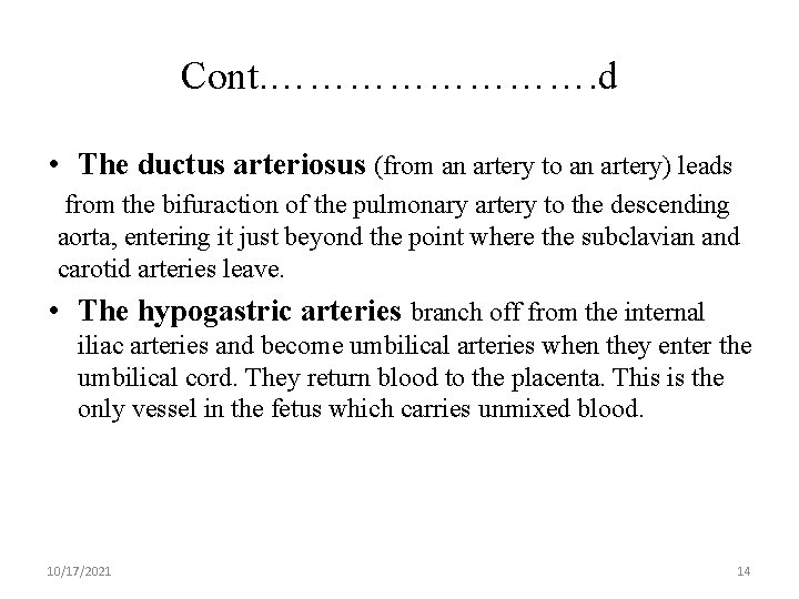 Cont. …………. d • The ductus arteriosus (from an artery to an artery) leads