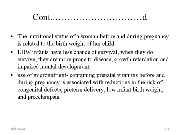 Cont. ……………d • The nutritional status of a woman before and during pregnancy is