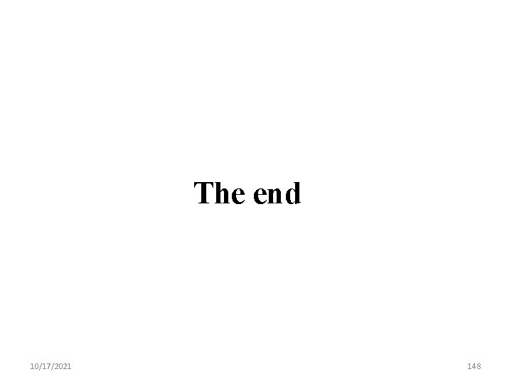 The end 10/17/2021 148 