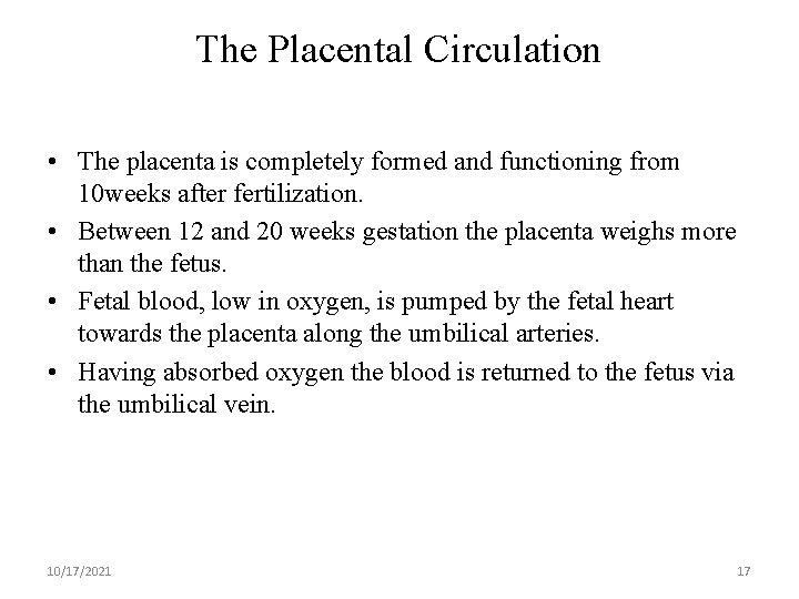 The Placental Circulation • The placenta is completely formed and functioning from 10 weeks