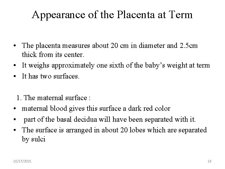 Appearance of the Placenta at Term • The placenta measures about 20 cm in