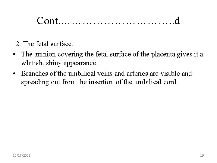 Cont. ……………. . d 2. The fetal surface. • The amnion covering the fetal