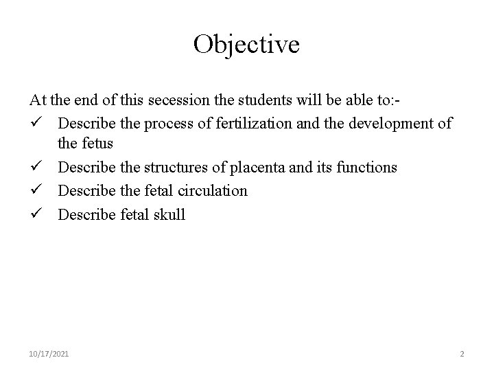 Objective At the end of this secession the students will be able to: ü