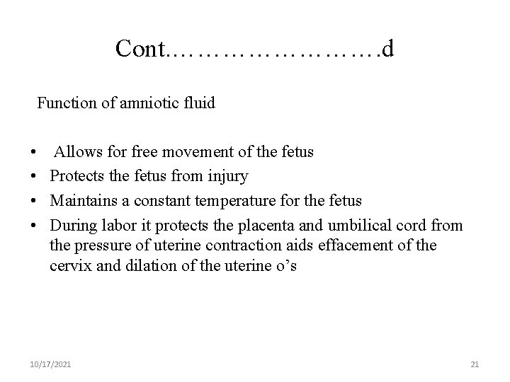 Cont. …………. d Function of amniotic fluid • • Allows for free movement of