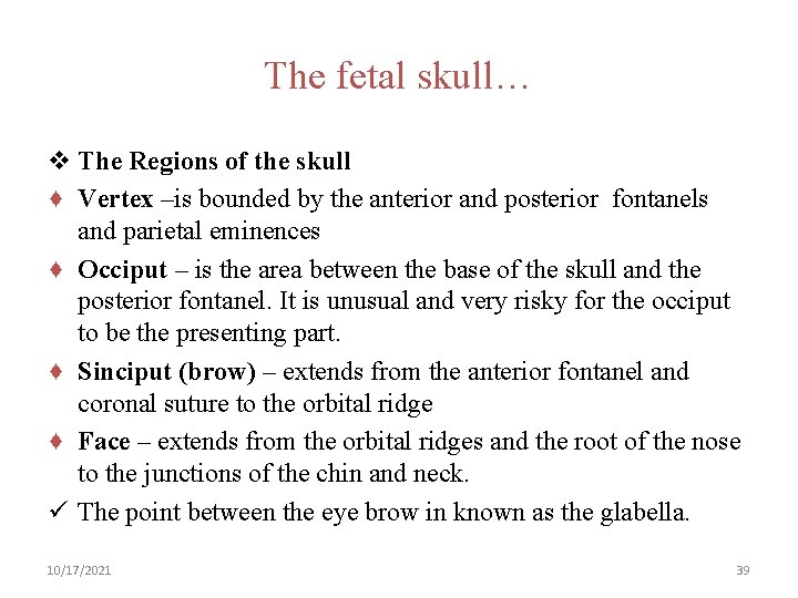 The fetal skull… v The Regions of the skull ♦ Vertex –is bounded by