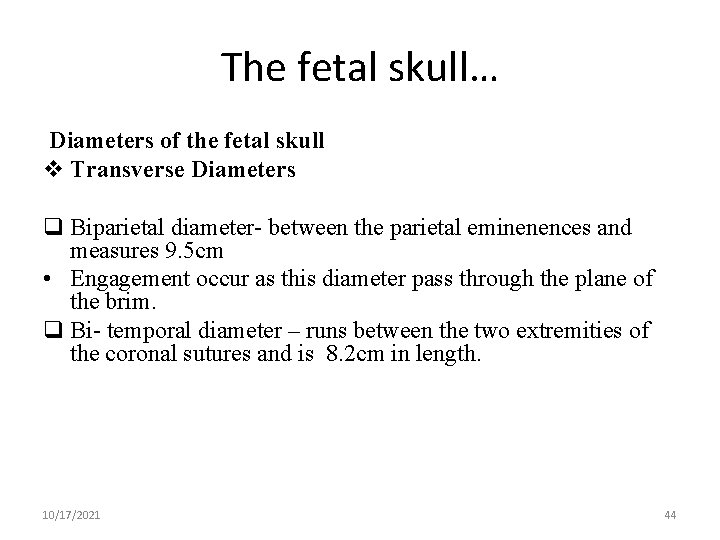 The fetal skull… Diameters of the fetal skull v Transverse Diameters q Biparietal diameter-