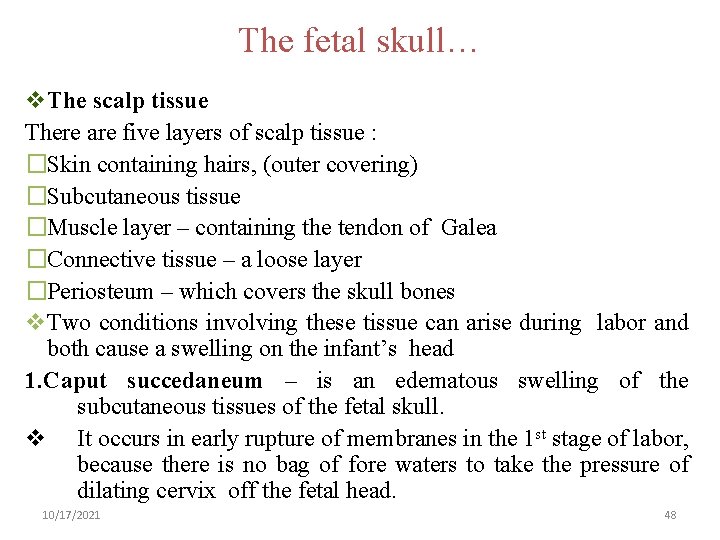 The fetal skull… v. The scalp tissue There are five layers of scalp tissue