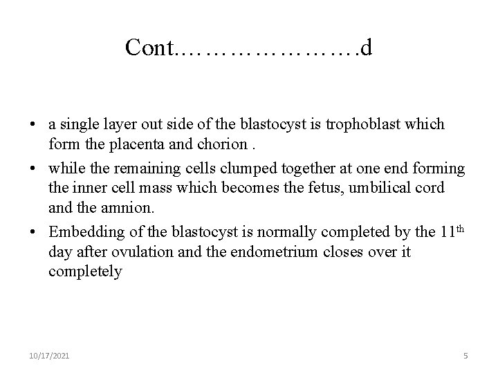 Cont. …………………. d • a single layer out side of the blastocyst is trophoblast