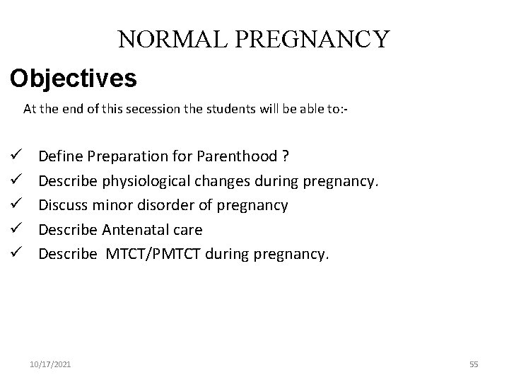 NORMAL PREGNANCY Objectives At the end of this secession the students will be able