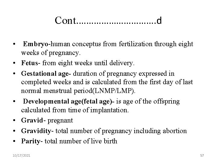 Cont. ……………. d • Embryo-human conceptus from fertilization through eight weeks of pregnancy. •