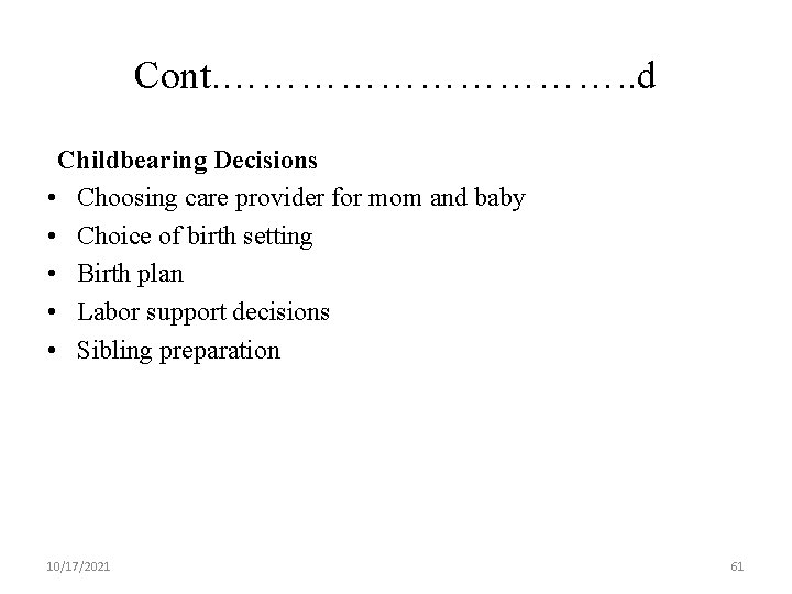 Cont. ……………. . d Childbearing Decisions • Choosing care provider for mom and baby