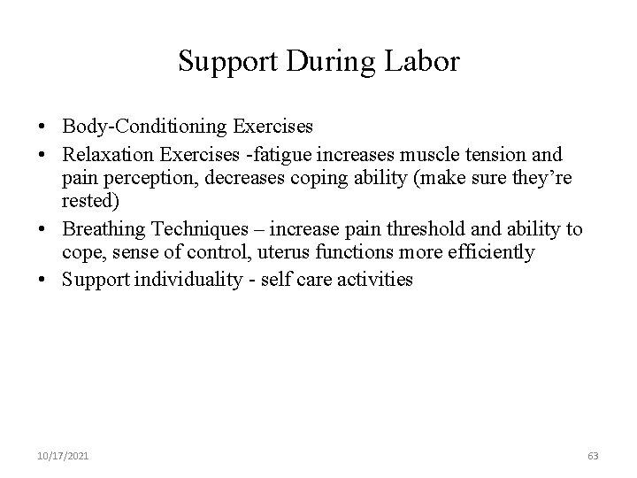Support During Labor • Body-Conditioning Exercises • Relaxation Exercises -fatigue increases muscle tension and