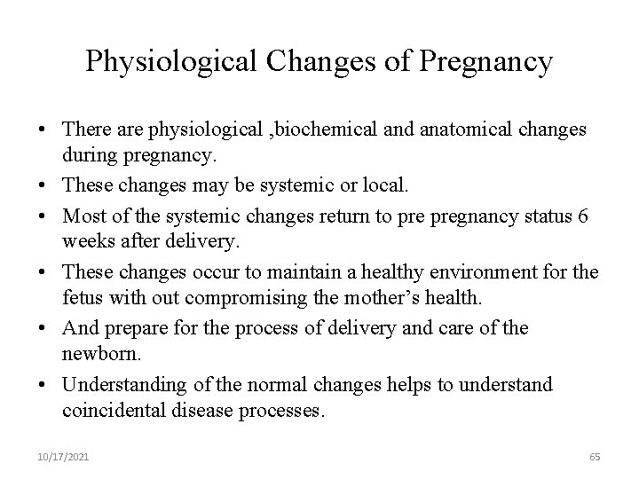 Physiological Changes of Pregnancy • There are physiological , biochemical and anatomical changes during