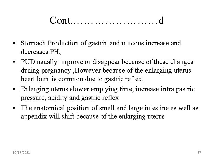 Cont. …………d • Stomach Production of gastrin and mucous increase and decreases PH, •