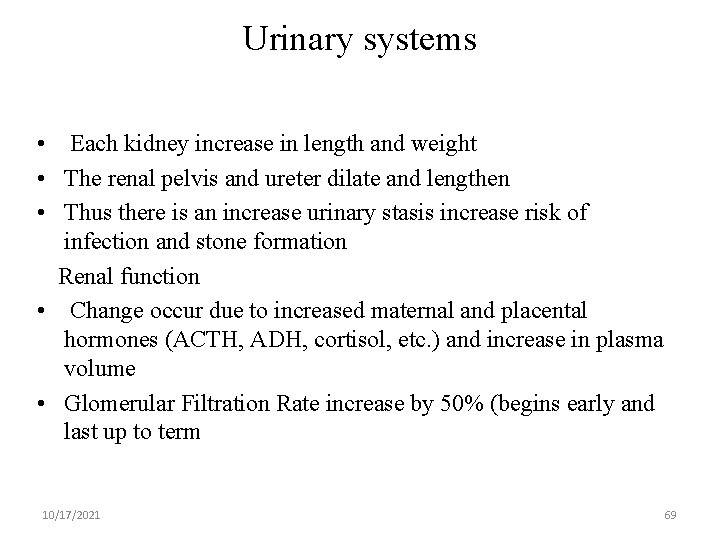 Urinary systems • Each kidney increase in length and weight • The renal pelvis