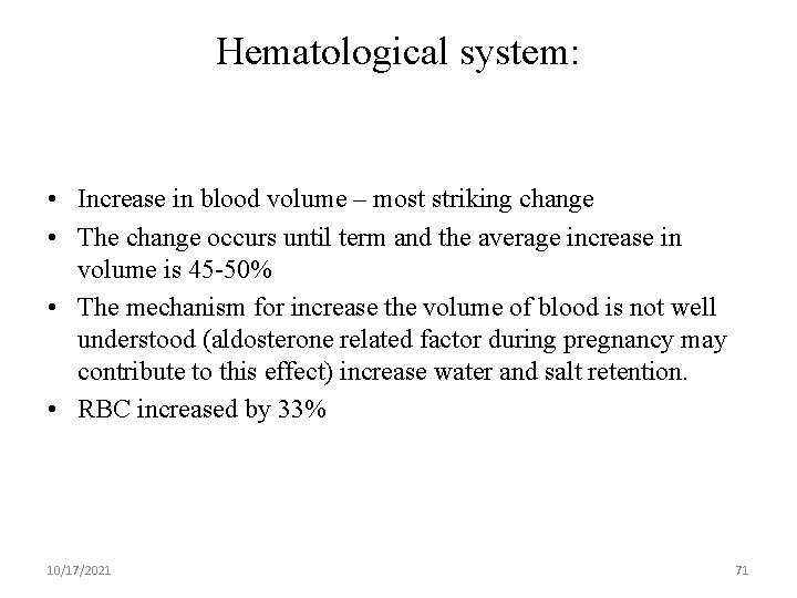 Hematological system: • Increase in blood volume – most striking change • The change