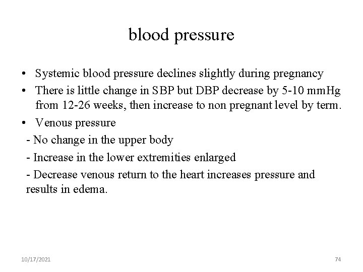 blood pressure • Systemic blood pressure declines slightly during pregnancy • There is little