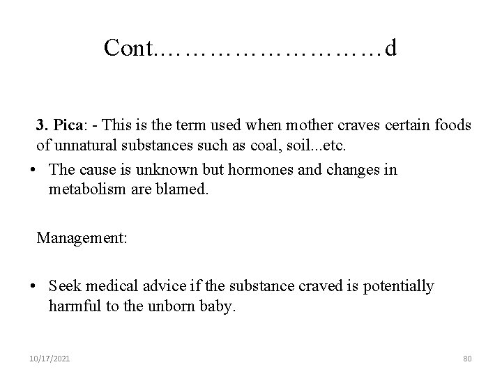 Cont. ……………d 3. Pica: - This is the term used when mother craves certain