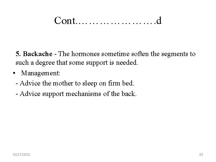 Cont. …………………. d 5. Backache - The hormones sometime soften the segments to such