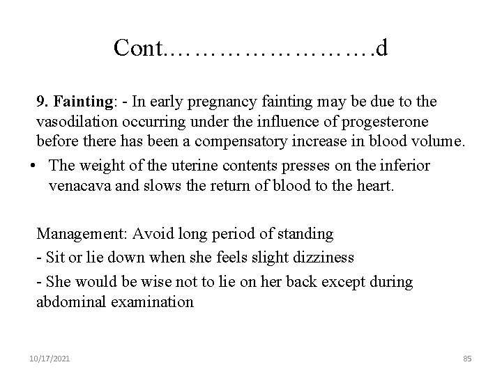 Cont. …………. d 9. Fainting: - In early pregnancy fainting may be due to