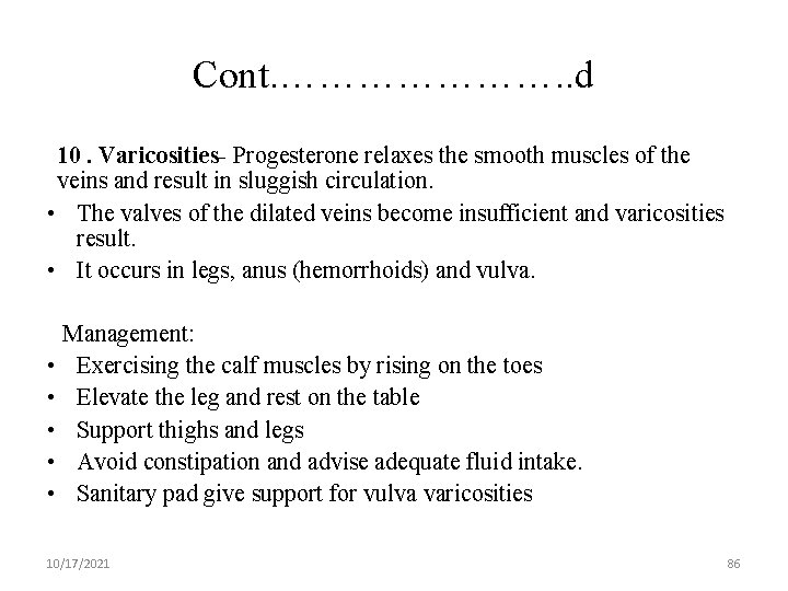 Cont. …………………. . d 10. Varicosities- Progesterone relaxes the smooth muscles of the veins