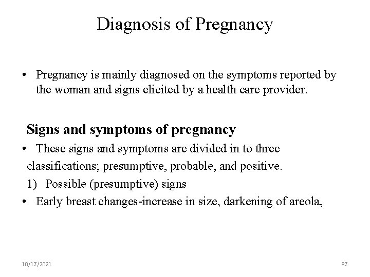 Diagnosis of Pregnancy • Pregnancy is mainly diagnosed on the symptoms reported by the