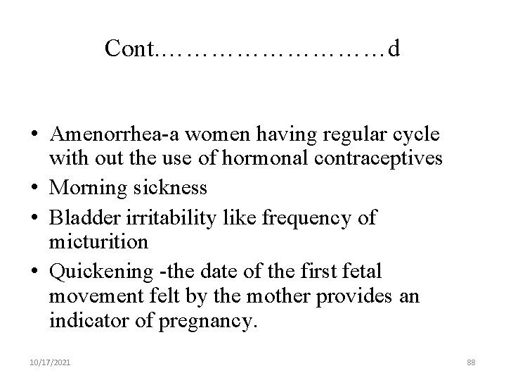 Cont. ……………d • Amenorrhea-a women having regular cycle with out the use of hormonal