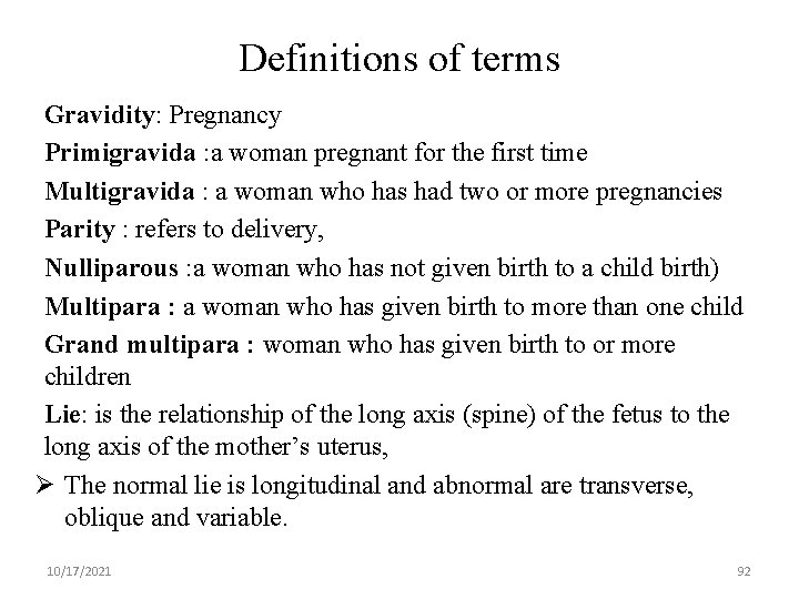 Definitions of terms Gravidity: Pregnancy Primigravida : a woman pregnant for the first time