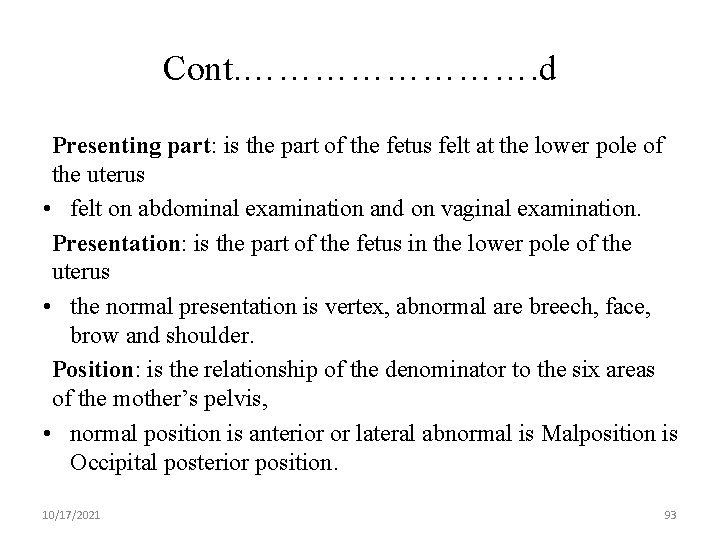 Cont. …………. d Presenting part: is the part of the fetus felt at the