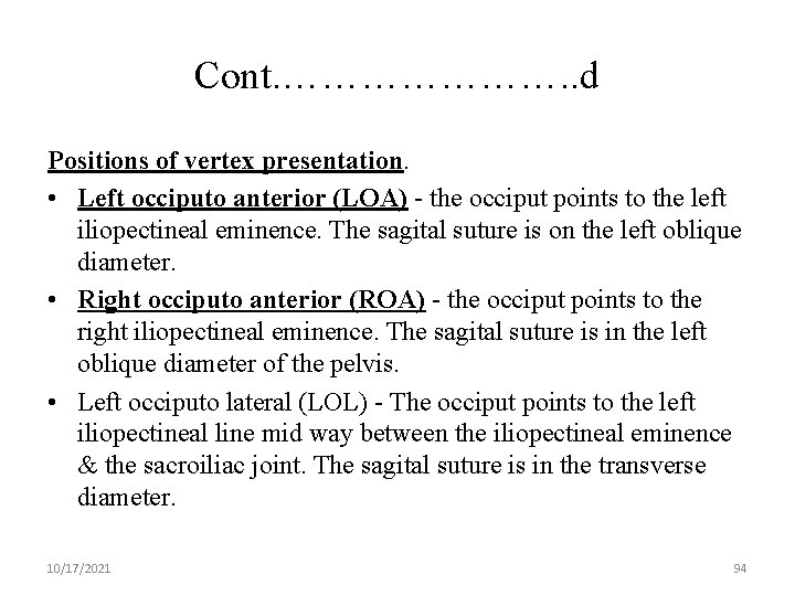 Cont. …………………. . d Positions of vertex presentation. • Left occiputo anterior (LOA) -