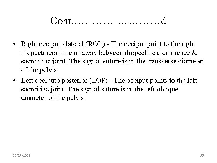 Cont. …………d • Right occiputo lateral (ROL) - The occiput point to the right