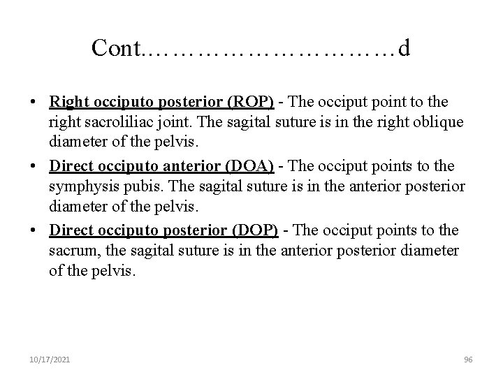 Cont. ……………d • Right occiputo posterior (ROP) - The occiput point to the right