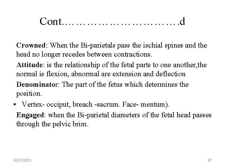 Cont. ……………. d Crowned: When the Bi-parietals pass the ischial spines and the head