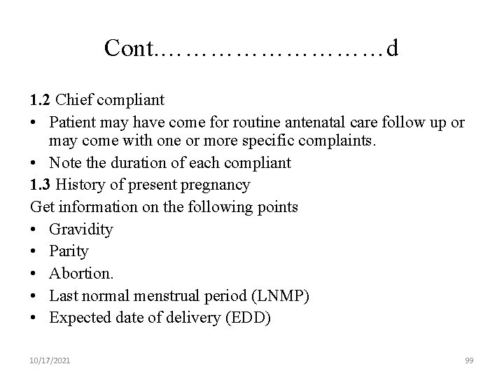 Cont. ……………d 1. 2 Chief compliant • Patient may have come for routine antenatal