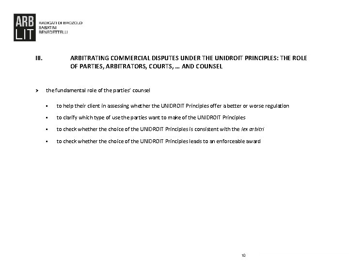 III. Ø ARBITRATING COMMERCIAL DISPUTES UNDER THE UNIDROIT PRINCIPLES: THE ROLE OF PARTIES, ARBITRATORS,