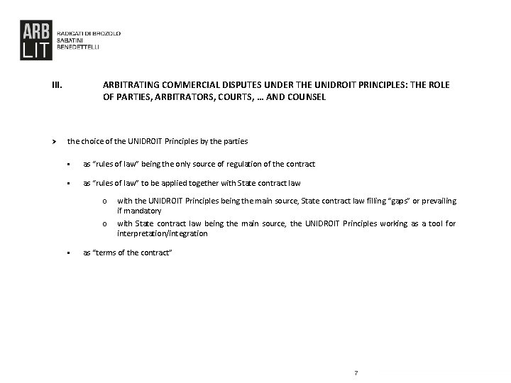 III. Ø ARBITRATING COMMERCIAL DISPUTES UNDER THE UNIDROIT PRINCIPLES: THE ROLE OF PARTIES, ARBITRATORS,