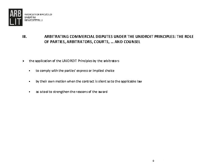 III. Ø ARBITRATING COMMERCIAL DISPUTES UNDER THE UNIDROIT PRINCIPLES: THE ROLE OF PARTIES, ARBITRATORS,