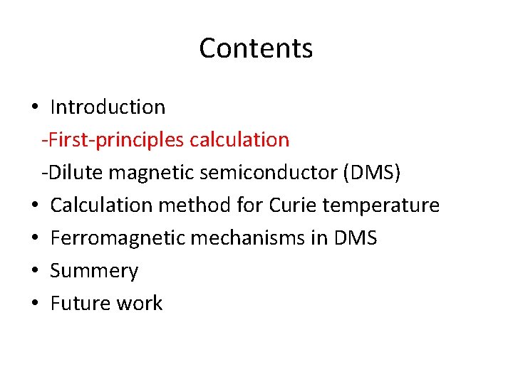 Contents • Introduction -First-principles calculation -Dilute magnetic semiconductor (DMS) • Calculation method for Curie