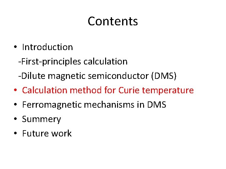 Contents • Introduction -First-principles calculation -Dilute magnetic semiconductor (DMS) • Calculation method for Curie