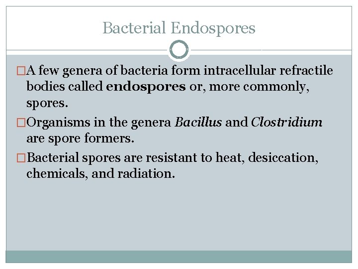 Bacterial Endospores �A few genera of bacteria form intracellular refractile bodies called endospores or,