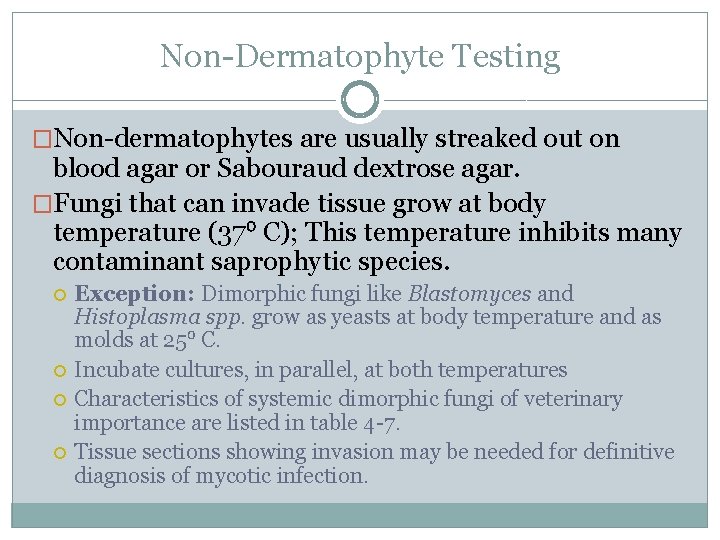 Non-Dermatophyte Testing �Non-dermatophytes are usually streaked out on blood agar or Sabouraud dextrose agar.