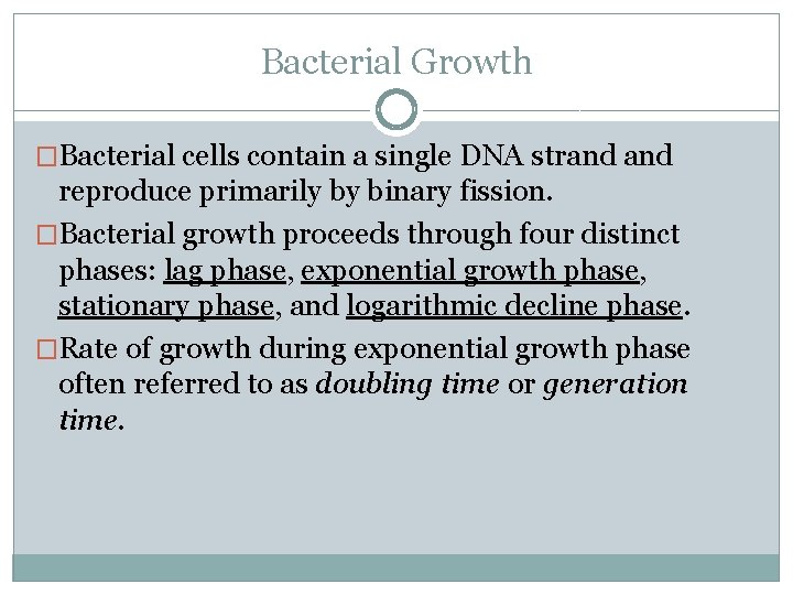 Bacterial Growth �Bacterial cells contain a single DNA strand reproduce primarily by binary fission.