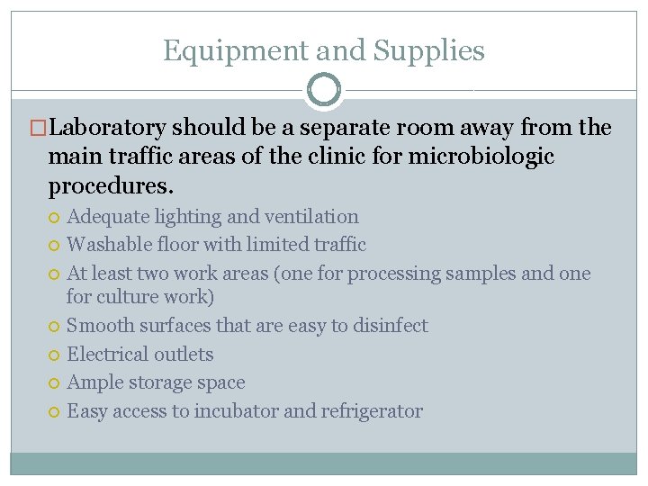 Equipment and Supplies �Laboratory should be a separate room away from the main traffic