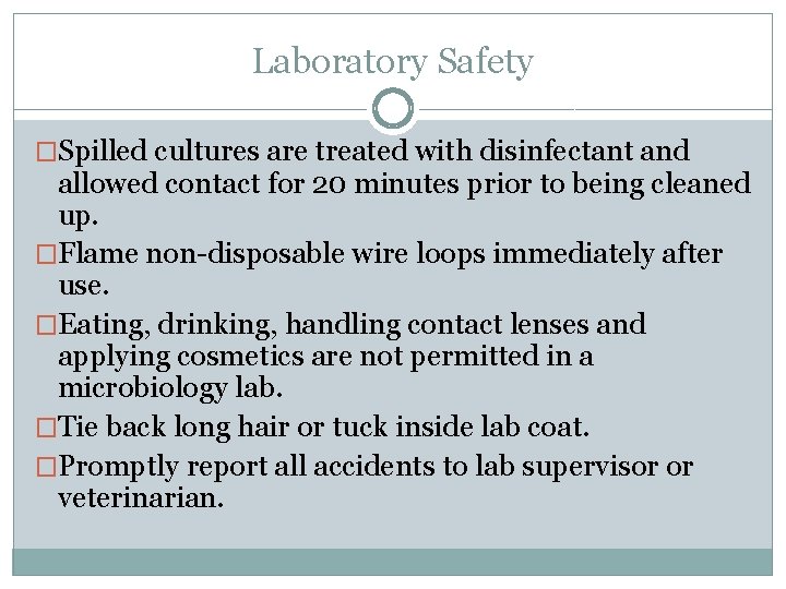 Laboratory Safety �Spilled cultures are treated with disinfectant and allowed contact for 20 minutes