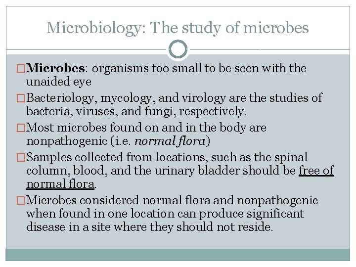 Microbiology: The study of microbes �Microbes: organisms too small to be seen with the