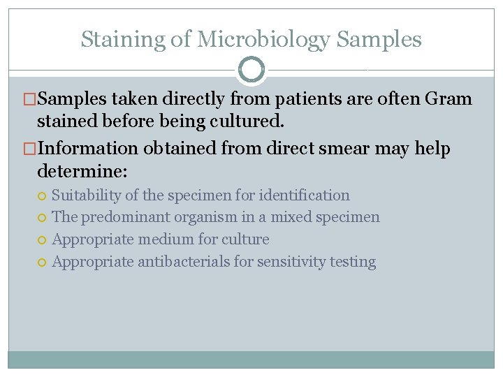 Staining of Microbiology Samples �Samples taken directly from patients are often Gram stained before