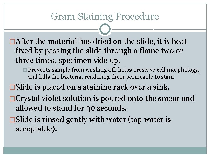 Gram Staining Procedure �After the material has dried on the slide, it is heat